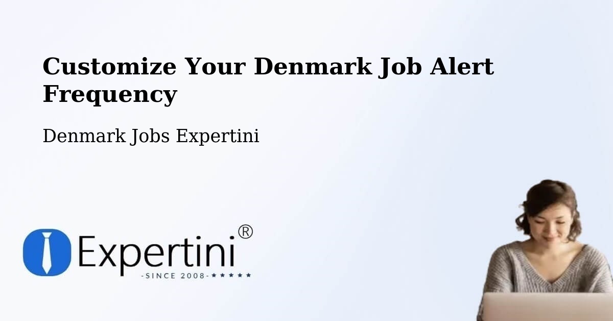 Customize Your Denmark Job Alert Frequency - Denmark Jobs Expertini